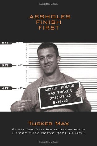 Book cover of Assholes Finish First by Tucker Max
