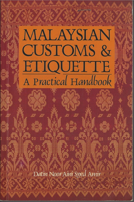 Book cover of Malaysian Customs & Etiquette: A Practical Handbook by datin-noor-aini-syed-amir