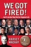Book cover of We Got Fired!: ... And It's The Best Thing That Ever Happened To Us by Harvey MacKay