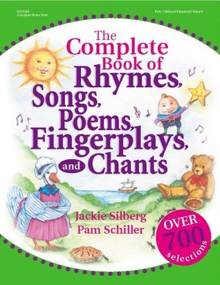 Book cover of The Complete Book Of Rhymes, Songs, Poems, Fingerplays, And Chants by Jackie Silberg, Pam Schiller