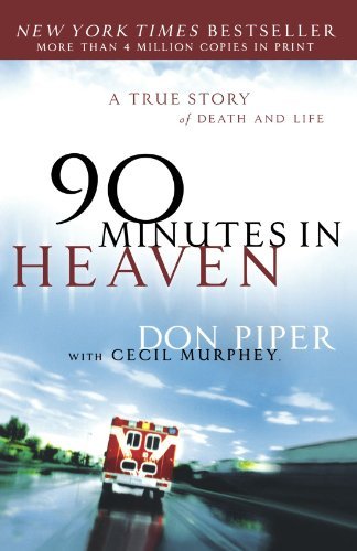Book cover of 90 Minutes In Heaven: A True Story Of Death And Life by Don Piper, Cecil Murphey