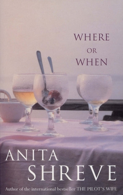Book cover of Where Or When by Anita Shreve