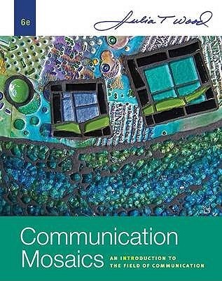 Book cover of Communication Mosaics: An Introduction to the Field of Communication by Julia T. Wood