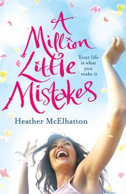 Book cover of A Million Little Mistakes by Heather McElhatton