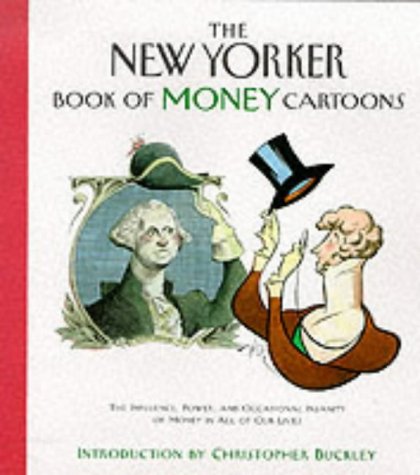 Book cover of The New Yorker Book of Money Cartoons by robert-mankoff-christopher-buckley (Ed.), Christopher Buckley (Introduction)