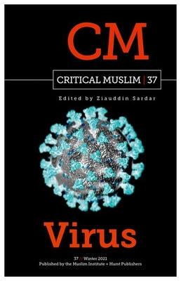 Book cover of Critical Muslim 37: Virus by Ziauddin Sardar (Ed.)