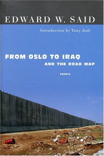 Book cover of From Oslo To Iraq And The Road Map: Essays by Edward W. Said