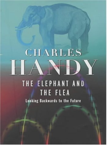 Book cover of Elephant And The Flea, The by Charles B. Handy