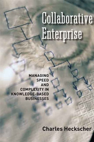 Book cover of The Collaborative Enterprise: Managing Speed And Complexity In Knowledge-Based Businesses by Charles C. Heckscher