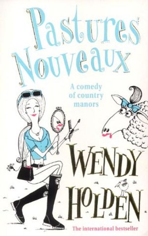Book cover of Pastures Nouveaux by Wendy  Holden