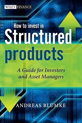Book cover of How To Invest In Structured Products: A Guide For Investors And Asset Managers by Andreas Bluemke
