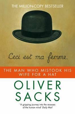 Book cover of The Man Who Mistook His Wife For A Hat by Oliver Sacks