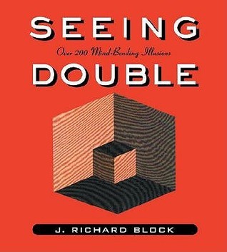 Book cover of Seeing Double: Over 200 Mind-Bending Illusions by J. Richard Block