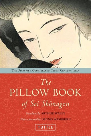 Book cover of The Pillow Book Of Sei Shōnagon by Sei Shōnagon, Arthur Waley (Trans.), Dennis Washburn (Foreword by)