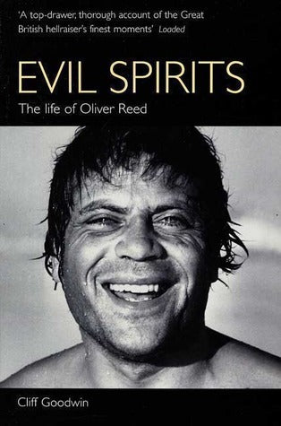 Book cover of Evil Spirits: The Life of Oliver Reed by Cliff Goodwin