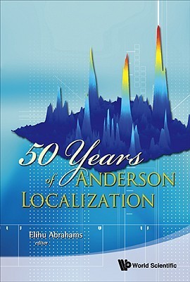 Book cover of 50 Years of Anderson Localization by Elihu Abrahams (Ed.)