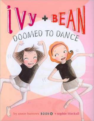 Book cover of Ivy And Bean: Doomed To Dance by Annie Barrows