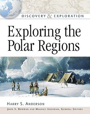 Book cover of Exploring The Polar Regions by Harry S. Anderson, John Stewart Bowman (Ed.), Maurice Isserman (Ed.)