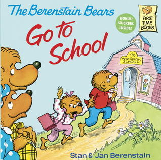 Book cover of The Berenstain Bears Go to School by Stan Berenstain, Jan Berenstain