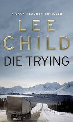 Book cover of Die Trying by Lee Child