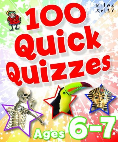 Book cover of 100 Quick Quizzes - Ages 6 - 7 by Miles Kelly