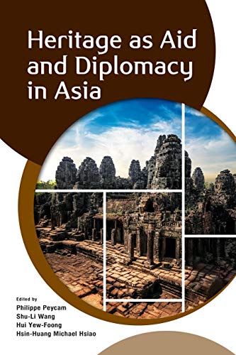 Book cover of Heritage As Aid And Diplomacy In Asia by Philippe Peycam (Ed.)