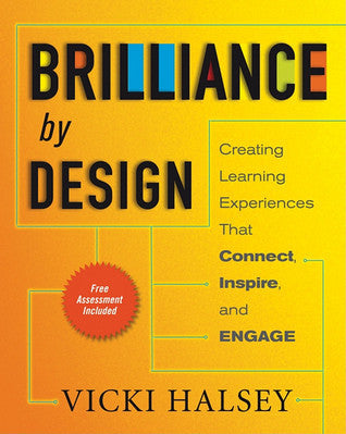 Book cover of Brilliance By Design: Creating Learning Experiences That Connect, Inspire, And Engage by Vicki Halsey