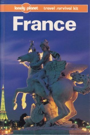 Book cover of Lonely Planet Travel Survival Kit: France by Lonely Planet, Leanne Logan, Daniel Robinson