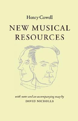 Book cover of New Musical Resources by Henry Cowell, David Nicholls (Contrib.)
