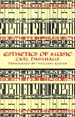 Book cover of Esthetics Of Music by Carl Dahlhaus, William W. Austin (Trans.)
