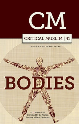 Book cover of Critical Muslim 41: Bodies by Ziauddin Sardar (Ed.)