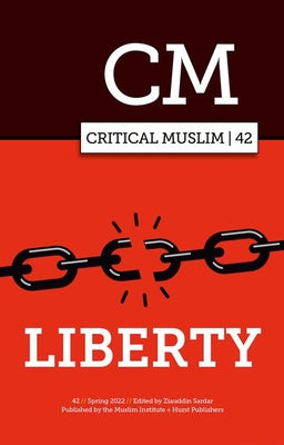 Book cover of Critical Muslim 42: Liberty by Ziauddin Sardar (editor)