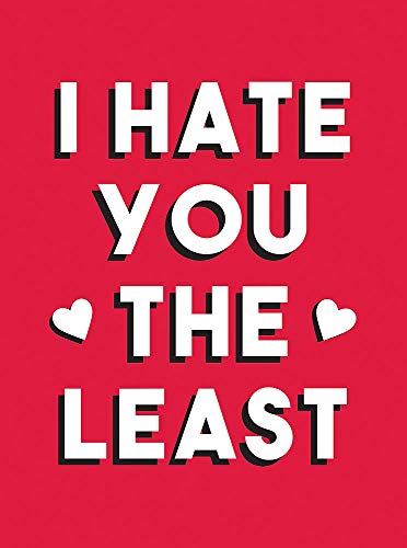Book cover of I Hate You The Least: A Gift Of Love That’s Not A Cliché by Summersdale Publishers