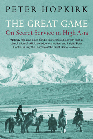 Book cover of The Great Game: On Secret Service in High Asia by Peter Hopkirk