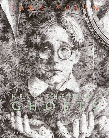 Book cover of Here There Be Ghosts by Jane Yolen, David Wilgus (Illustrations)