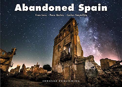 Book cover of Abandoned Spain by Fran Lens, Paco Quiles, Carlos Sanmillan