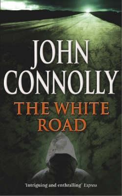 Book cover of The White Road by John Connolly