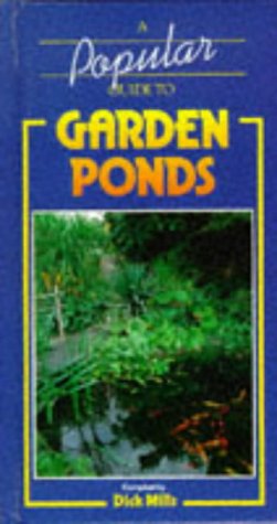 Book cover of A Popular Guide To Garden Ponds by Dick Mills