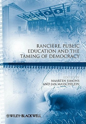 Book cover of Rancière, Public Education And The Taming Of Democracy by Maarten Simons (Ed.), Jan Masschelein (Ed.)