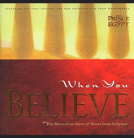 Book cover of When You Believe: The Miraculous Story of Moses From Scripture by DreamWorks