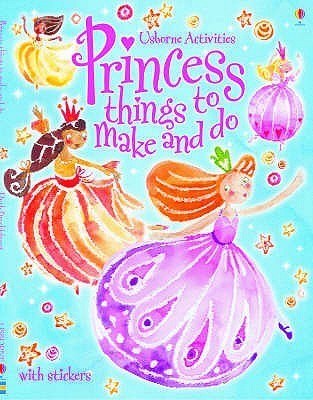 Book cover of Princess Things To Make And Do by Ruth Brocklehurst, Stella Baggott (Illus.)