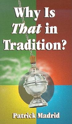 Book cover of Why Is That in Tradition? by Patrick Madrid