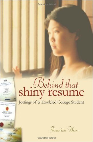 Book cover of Behind That Shiny Resume: Jottings Of A Troubled College Student by Jasmine Yow