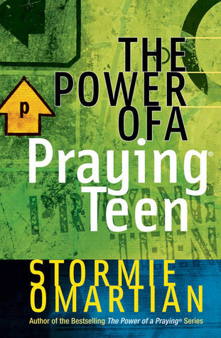 Book cover of The Power of a Praying® Teen by Stormie Omartian