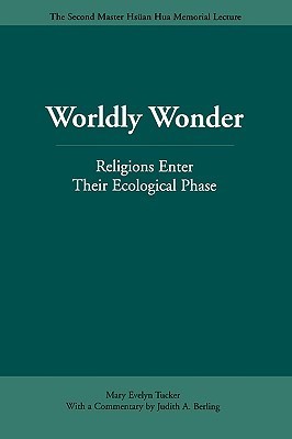 Book cover of Worldly Wonder: Religions Enter Their Ecological Phase by Mary Evelyn Tucker, Judith Berling (Commentary)