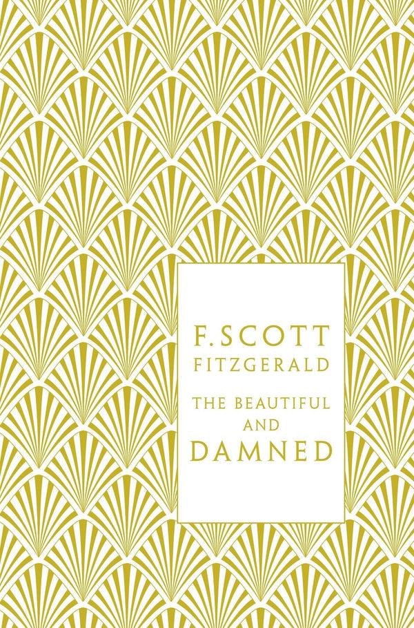 Book cover of The Beautiful And Damned by F. Scott Fitzgerald, Coralie Bickford-Smith (Illus.), Kermit Vanderbilt (Introduction)