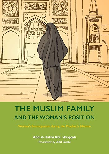 Book cover of The Muslim Family And The Woman’s Position: Women’s Emancipation During The Prophet’s Lifetime by Abd Al-Halim Abu Shuqqah