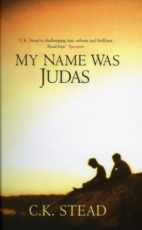 Book cover of My Name Was Judas by C.K. Stead