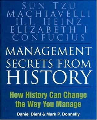 Book cover of Management Secrets From History: Historical Wisdom For Modern Business by P. Daniel Diehl