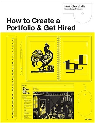 Book cover of How To Create A Portfolio And Get Hired: A Guide For Graphic Designers And Illustrators by Fig Taylor